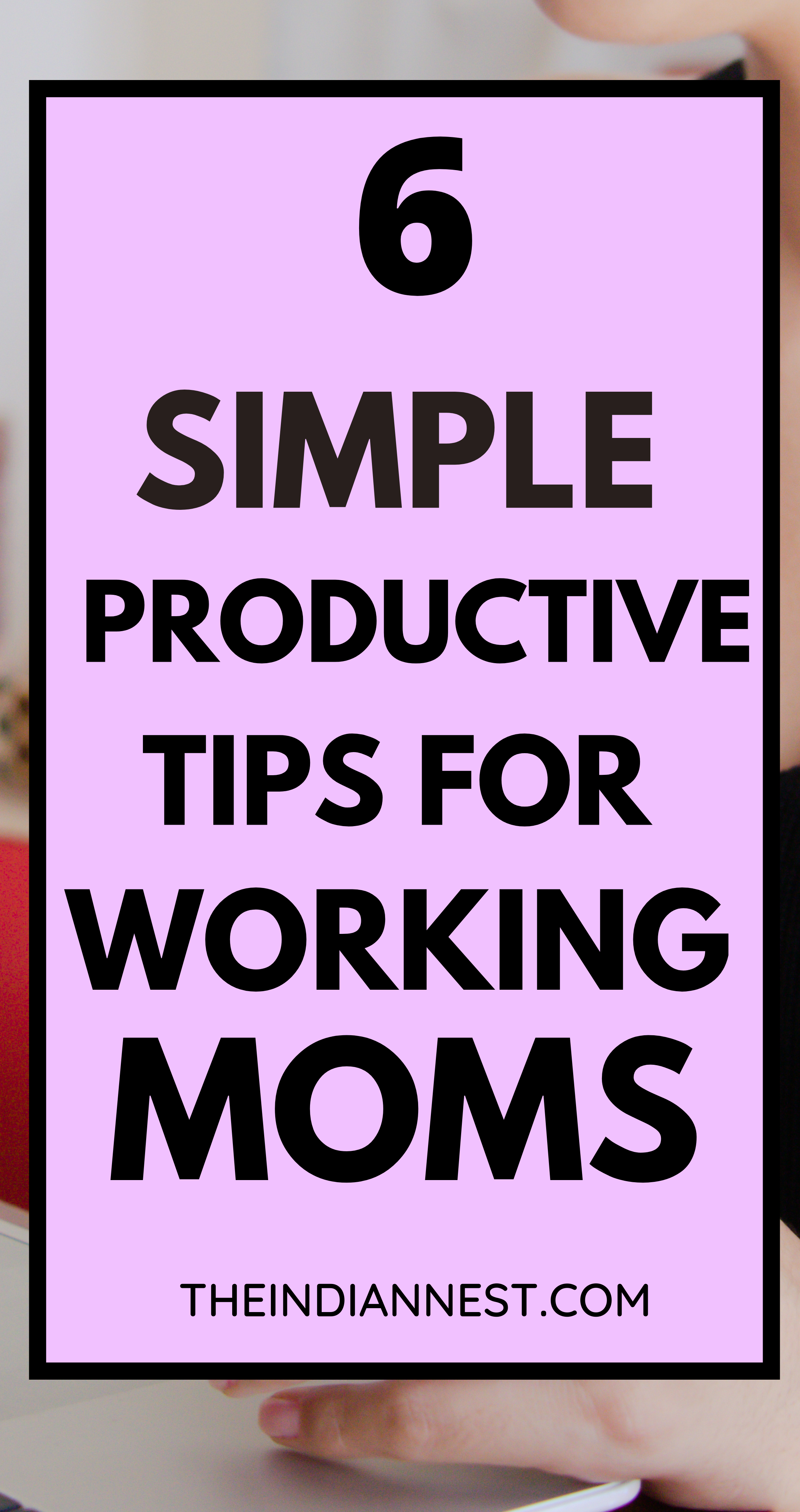 How can a working mom be productive? How To Be More Productive As A Working Mom. Productivity Tips for Working Moms and Mompreneurs.  I have learned a few things over the years to help me stay more organized and get more of the right things accomplished each day.