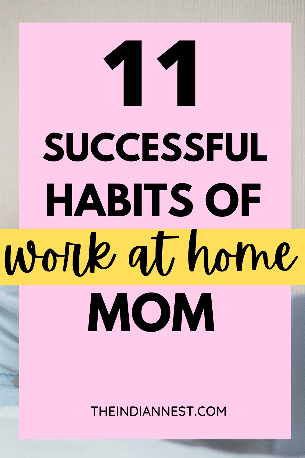 How can a stay-at-home mom be successful? 11 Tips to Help You Stay Productive as a WAHM. With kids to look after and a household to manage, you need to accept the reality that you can't juggle all your tasks and responsibilities in a single day. Habits that will make you a more successful work at home mom and help you balance work with motherhood. These Habits will  Make You a Successful Work-at-Home Mom.