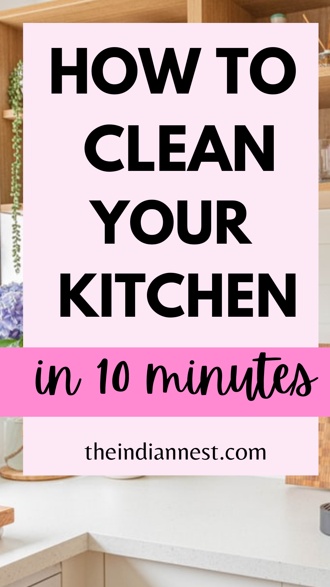 Quick 10 Minute Cleaning Routine For Your Kitchen. Get my tips for cleaning top to bottom in 10 minutes flat. 