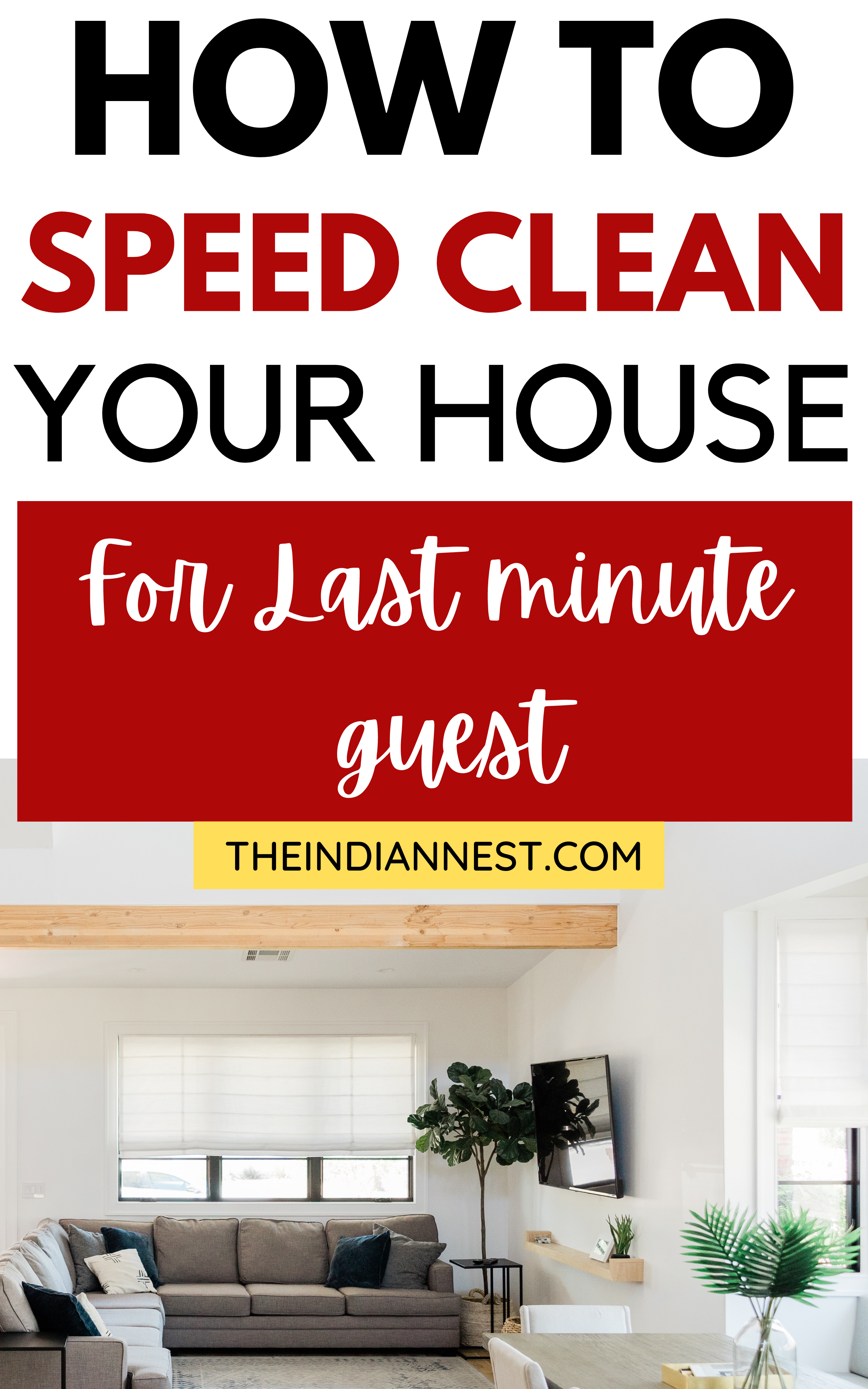  How to speed clean your home? How to Clean Your House in less time. Speed cleaning is an excellent way to transition to a more thorough routine. Do a round of it one day. Fastest way to clean a house before the guests comes.