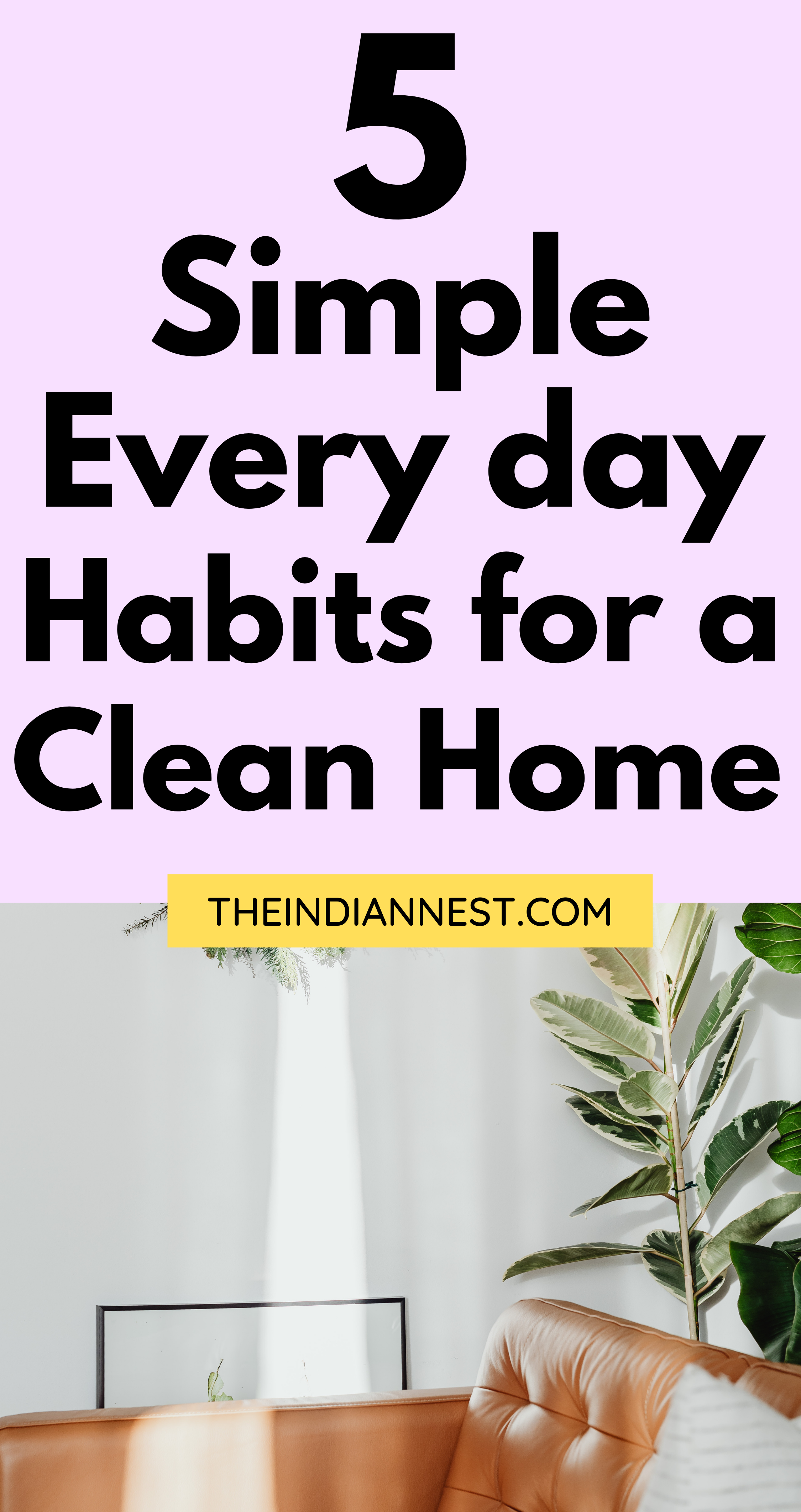 I can keep on top of the chaos and clutter and dirt so that cleaning becomes so quick and effortless. People with neat homes tend to have a cleaning schedule and routines. 5 Daily Habits To Keep Your House Clean & Tidy.