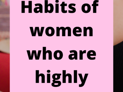 She sets goals for herself and puts into place an action plan to achieve those goals. Best habits of women who are highly successful.