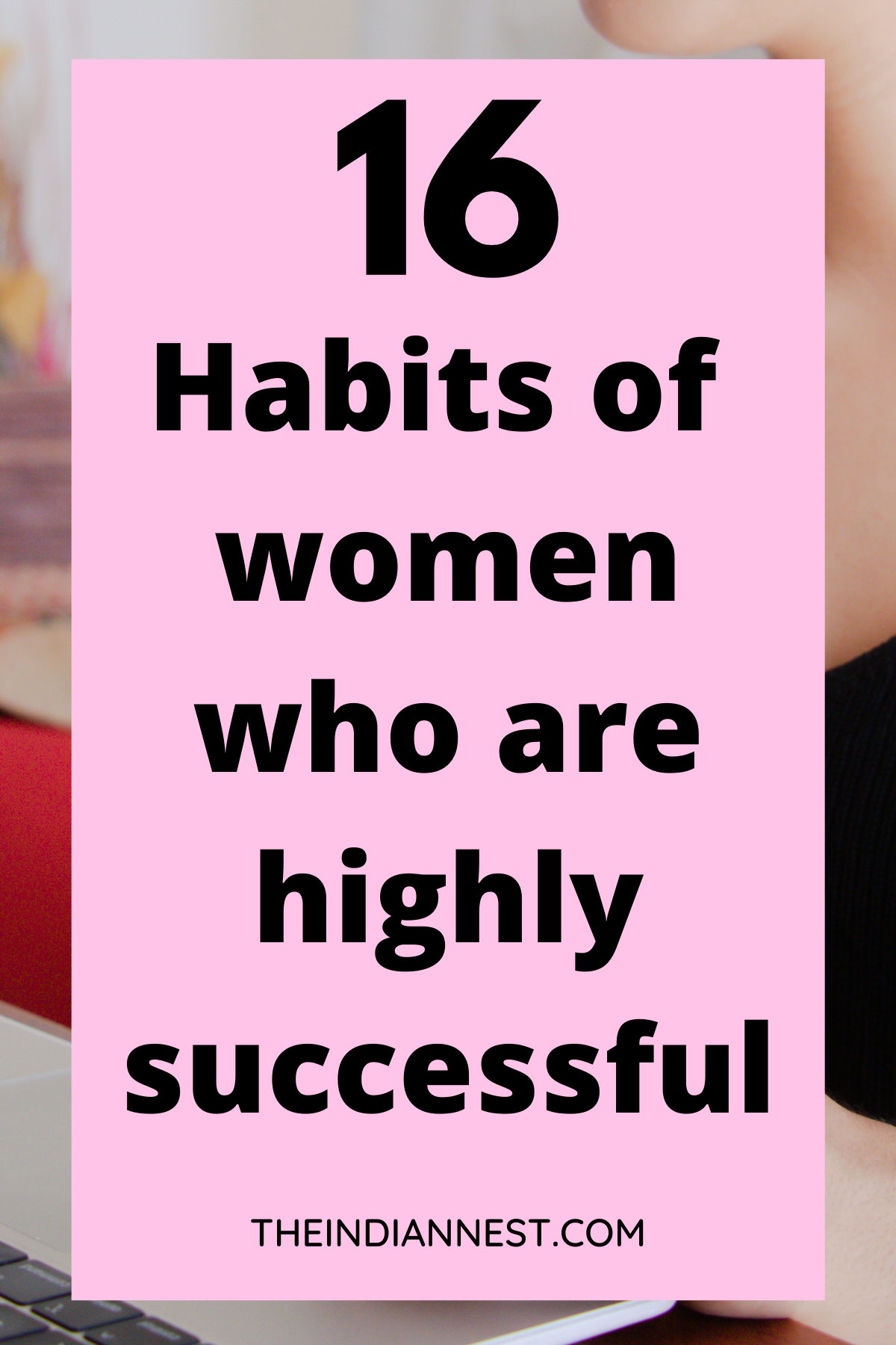 A successful woman knows where she wants to be and has a plan on how to get there. She sets goals for herself and puts into place an action plan to achieve those goals. Best habits of women who are highly successful.