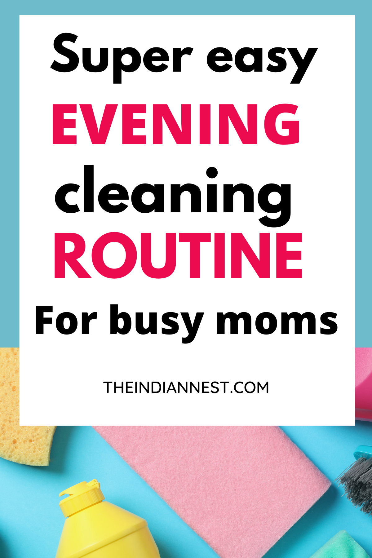 Use this simple to follow evening cleaning routine for working moms. Easy home cleaning schedule and housekeeping for stress-free mornings.