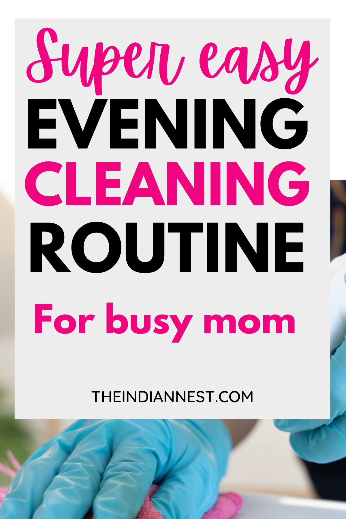 Simple Evening Cleaning Routine for busy working mom