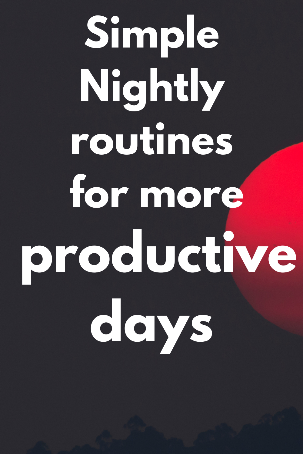 Simple Nightly Routines For Productive Days - The Indian Nest