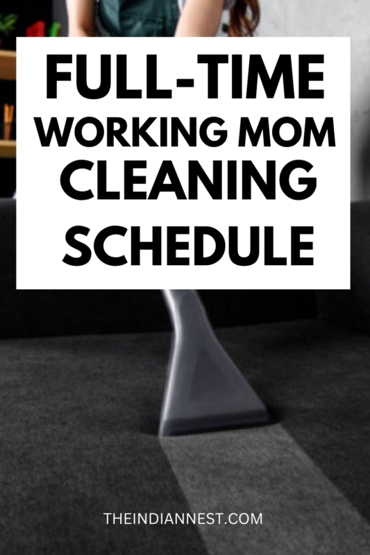 cleaning schedule for full working moms. You will find this working mom cleaning schedule helpful.