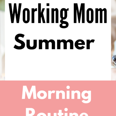 working mom summer routine